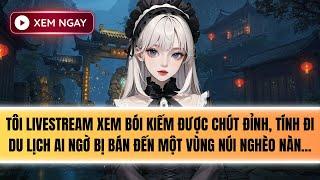 Truyện Audio | TÍNH ĐI DU LỊCH AI NGỜ TÔI BỊ LỪA BÁN [Phần 4 Series Đại sư Kỳ Lân]