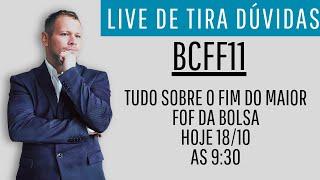 BCFF11 - Tudo sobre o Fim do maior FOF da bolsa