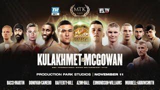 LIVE PROFESSIONAL BOXING! - MTK GLOBAL PRESENTS - KULAKHMET v McGOWAN -  'FIGHT NIGHT' - (FULL CARD)