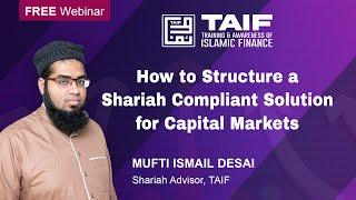 How to Structure a Shariah Compliant Solution for Islamic Capital Markets