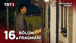 Bir Zamanlar İstanbul 16. Bölüm Fragmanı @birzamanlaristanbuldizisi