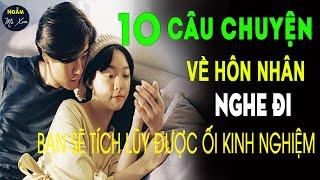  10 Câu Chuyện Cuộc Đời Về Hôn Nhân Gia Đình Nghe Đi Bạn Sẽ Tích Lũy Được Ối Kinh Nghiệm Sống Ở Đời