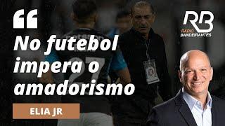 "No futebol impera o amadorismo", afirma Elia Jr