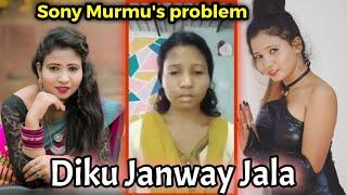 Diku Kora Then Janway Jala | Sony Murmu | sony murmu Viral Video | Sony Murmu's problem