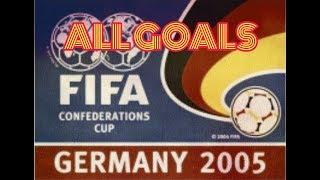 ALL GOALS FIFA CONFEDERATION CUP 2005 GERMANY