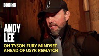 Andy Lee On Tyson Fury Mindset Ahead Of Usyk Rematch