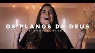 OS PLANOS DE DEUS | BIANCA ALMEIDA | COVER SAMUEL MESSIAS