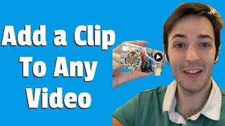 How to Add a Clip To Any Video (2021)