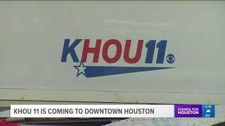 KHOU 11 is coming to downtown Houston