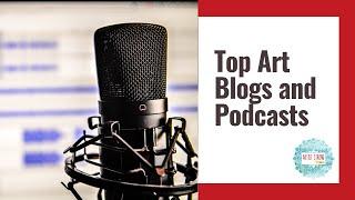 Top Art Blogs and Podcasts I Enjoy