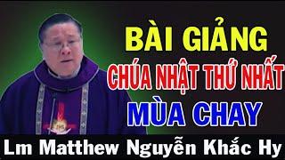 BÀI GIẢNG CHÚA NHẬT THỨ NHẤT MÙA CHAY - Lm Matthew Nguyễn Khắc Hy | Ánh Sáng Lời Chúa