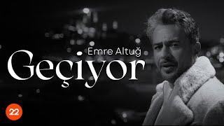 Emre Altuğ - Geçiyor (Official Music Video)