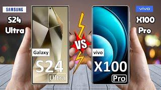 Samsung S24 Ultra Vs vivo X100 Pro - Full Comparison  Techvs