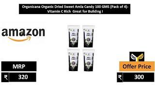 Organicana Organic Dried Sweet Amla Candy 100 GMS Pack of 4  Vitamin C Rich  Great for Building I