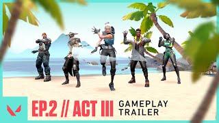 Episode 2 Act III Gameplay Trailer - VALORANT