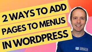 How To Add A Page To A Menu In Wordpress - 2 Ways