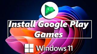 How To Install Google Play Games On Windows 10 /11 PC