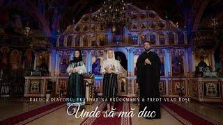 Unde să mă duc? - Raluca Diaconu, Ekatharina Brückmann & Vlad Roșu