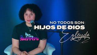No todos son hijos de Dios | Egleyda / Adoración y Alabanza en VIVO