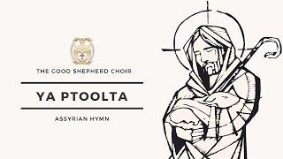 The Good Shepherd Choir (Assyrian) | Ya Ptoolta