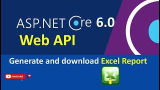 How to generate and download Excel file in ASP .NET Core 6.0 Web API