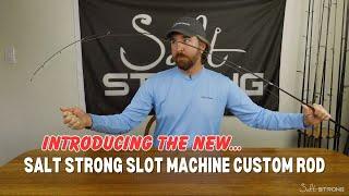 The Salt Strong Slot Machine Custom Rod Is Finally Here!!!