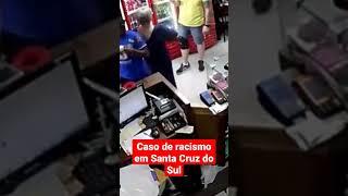 Mulher comete racismo em Santa Cruz do Sul RS