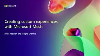 Creating custom experiences with Microsoft Mesh