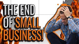 The End of Small Business