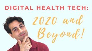 Digital Health Technology: 2020 and Beyond! The Current Tech and the Future Advances