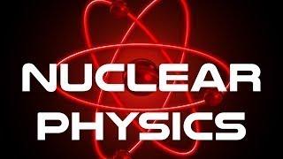 Nuclear Physics Fundamentals - The Best Documentary Ever