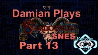 Shadowrun SNES Playthrough - Part 13 | Mediocre at Best | Shadowcasters Network