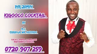 1HR:20MIN KIGOOCO COCTAIL LIVE BY M.C KARANJA WA NG'ENDO