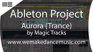 ABLETON LIVE TRANCE TEMPLATE | Aurora By Magic Tracks www.wemakedancemusic.com