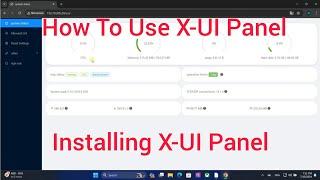 V2ray X-UI Panel : Installing X-UI Panel, How To Use X-UI Panel