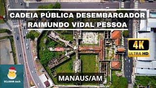 CADEIA PÚBLICA DESEMBARGADOR RAIMUNDO VIDAL PESSOA EM RUÍNAS | MANAUS/AM  - dezembro de 2022.