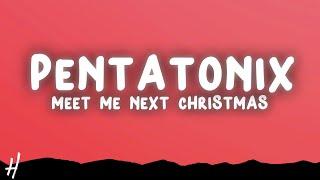 Pentatonix - Meet Me Next Christmas (Lyrics)