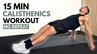 15 MIN NO REPEAT CALISTHENICS WORKOUT | Beginner Friendly