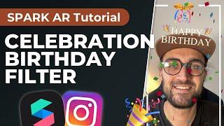 Celebration & Birthday Filter!  | Spark AR Studio Tutorial - Create your own Instagram Effect