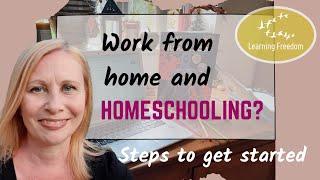 Work From Home and Homeschooling? Steps to get started [Rachael Plant]