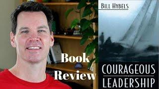 Bill Hybels Courageous Leadership: A Killer Book on Leadership