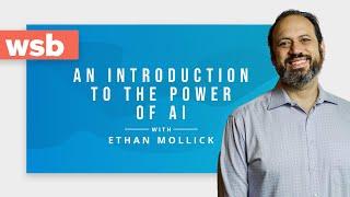 Ethan Mollick: An Introduction to the Power of AI | WSB