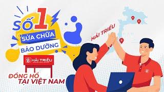 #HaiTrieu - Trung tâm bảo dưỡng đồng hồ chuẩn Thụy Sỹ đầu tiên tại Việt Nam