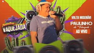 Volta miserávi - Paulinho Triângulo (Ao Vivo)