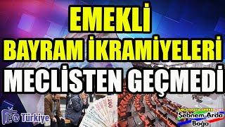 Emekli Bayram İkramiyeleri Meclisten Geçmedi