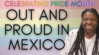 Out and Proud In Mexico | Black Women Abroad