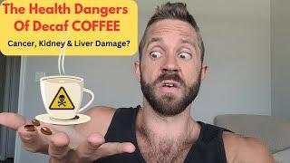 The Health Dangers of Decaf Coffee: Cancer, Kidney & Liver Damage