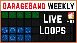 Live Loops | GarageBand Weekly LIVE Show | Episode 132