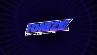 iONiZE - Last Night (Original Mix) *FREE DL*