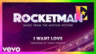 Cast Of "Rocketman" - I Want Love (Visualiser)